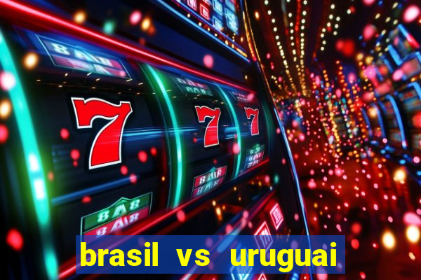 brasil vs uruguai ao vivo multicanais